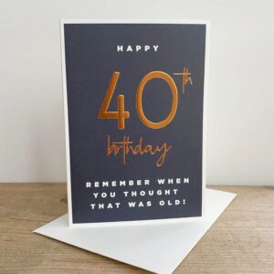 When 40 Was Old Birthday Card